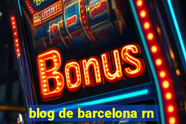 blog de barcelona rn